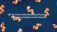 Old VC Firms Hold Entrenched Position In Fundraising Despite Fresh Entrants Crunchbase News