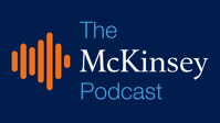 The McKinsey Podcast